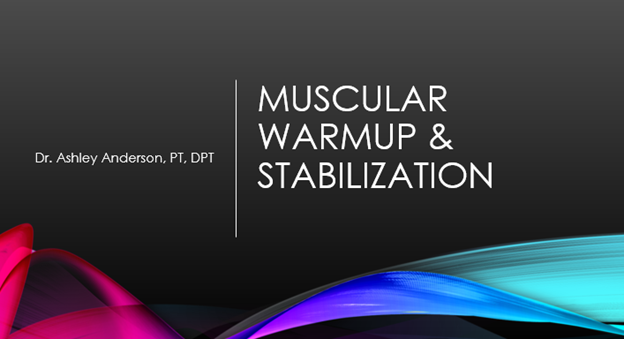 Read more about the article “Muscle Warmup and Stabilization” by Dr Ashley DPT