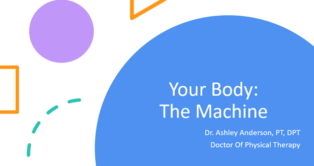 Read more about the article “Your Body: The Machine” by Dr Ashley DPT